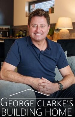 George Clarke's Building Home