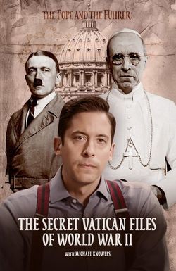 The Pope and the Führer: The Secret Vatican Files of World War II