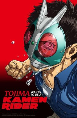 Tojima Wants to Be a Kamen Rider