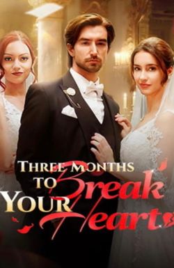 Three Months to Break Your Heart