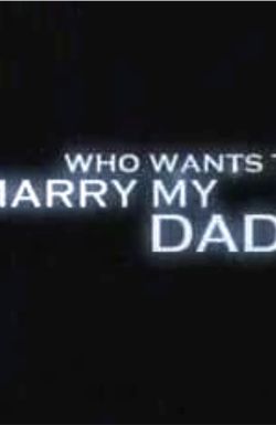 Who Wants to Marry My Dad?