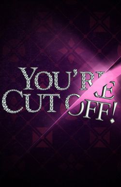You're Cut Off