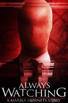 Always Watching: A Marble Hornets Story
