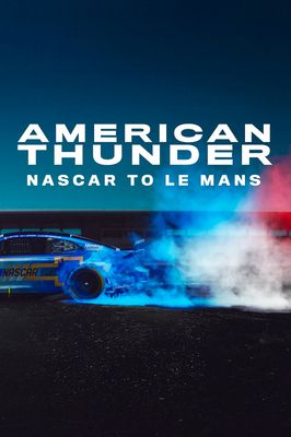 American Thunder: NASCAR to Le Mans