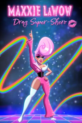 Maxxie LaWow: Drag Super-shero