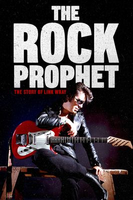 The Rock Prophet: The Story of Link Wray