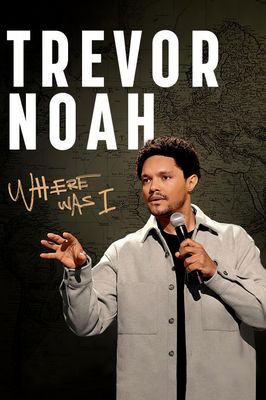 Trevor Noah: Where Was I