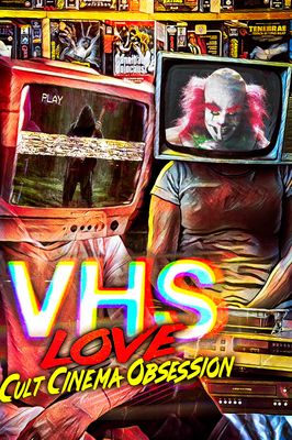 VHS Love: Cult Cinema Obsession