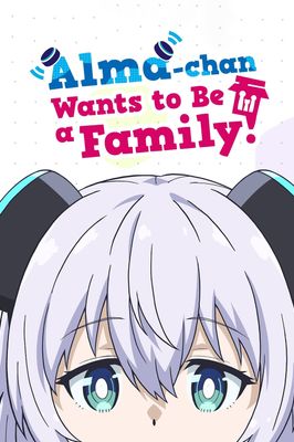 Alma-chan Wants to Be a Family!
