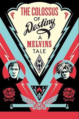 The Colossus of Destiny: A Melvins Tale