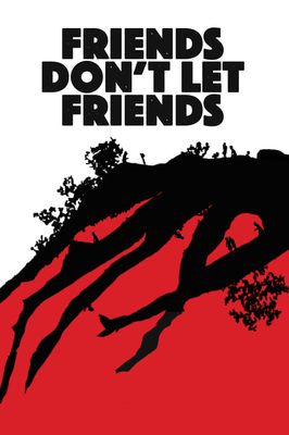 Friends Don't Let Friends