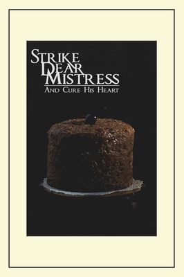 Strike, Dear Mistress, and Cure His Heart