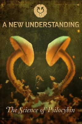 A New Understanding: Science of Psilocybin