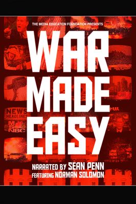 War Made Easy: How Presidents & Pundits Keep Spinning Us to Death