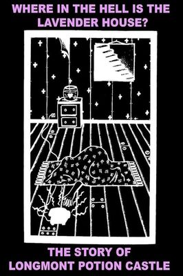 Where in the Hell is the Lavender House? The Longmont Potion Castle Story