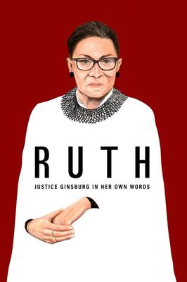 RUTH - Justice Ginsburg in her own Words