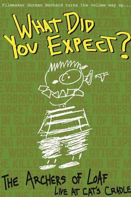 What Did You Expect? The Archers of Loaf Live at Cat's Cradle