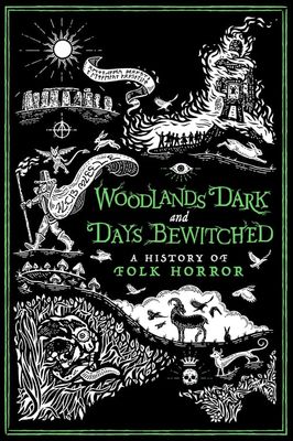 Woodlands Dark and Days Bewitched: A History of Folk Horror