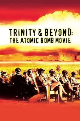 Trinity and Beyond: The Atomic Bomb Movie