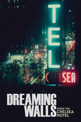 Dreaming Walls: Inside the Chelsea Hotel