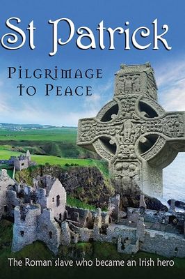 St. Patrick: Pilgrimage to Peace