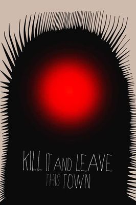 Kill It and Leave This Town