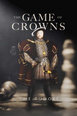 The Game of Crowns: The Tudors