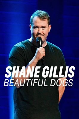 Shane Gillis: Beautiful Dogs