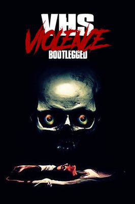 VHS Violence: Bootlegged
