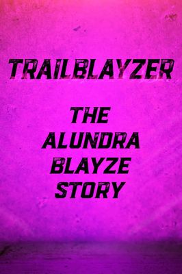 Trailblayzer: The Alundra Blayze Story
