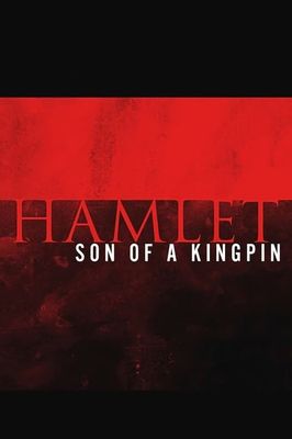 Hamlet, Son of a Kingpin