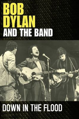 Down in the Flood: Bob Dylan, the Band & the Basement Tapes