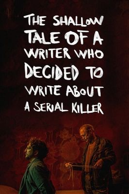 Psycho Therapy: The Shallow Tale of a Writer Who Decided to Write about a Serial Killer