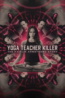 Yoga Teacher Killer: The Kaitlin Armstrong Story