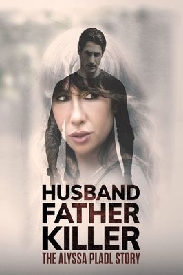 Husband, Father, Killer: The Alyssa Pladl Story