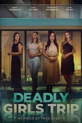 Deadly Girls Trip