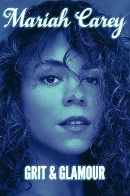 Mariah Carey: Grit and Glamour