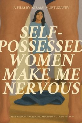 Self-possessed Women Make You Nervous