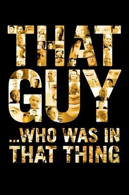 That Guy... Who Was in That Thing