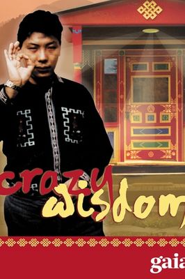 Crazy Wisdom: The Life & Times of Chogyam Trungpa Rinpoche