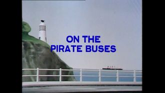 Episode 17 Episode 17: ON THE PIRATE BUSES