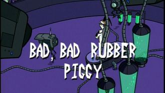 Episode 15 Bad, Bad Rubber Piggy