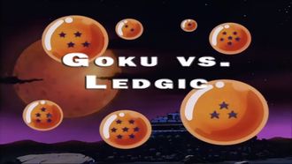 Episode 5 Goku vs. Ledgic