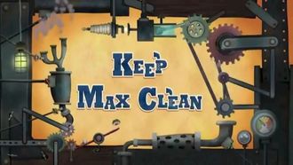 Episode 5 Keep Max Clean