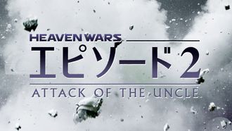 Episode 29 Heaven Wars Episode Two - Attack of the Uncle