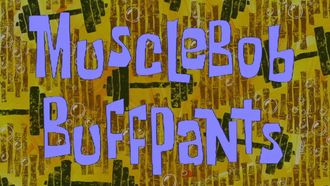 Episode 22 MuscleBob BuffPants