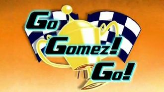 Episode 4 Go, Gomez, Go!