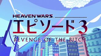 Episode 30 Heaven Wars Episode Three - Revenge of the Bitch