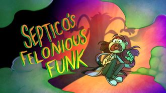 Episode 7 Septico's Felonious Funk