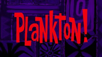 Episode 7 Plankton!